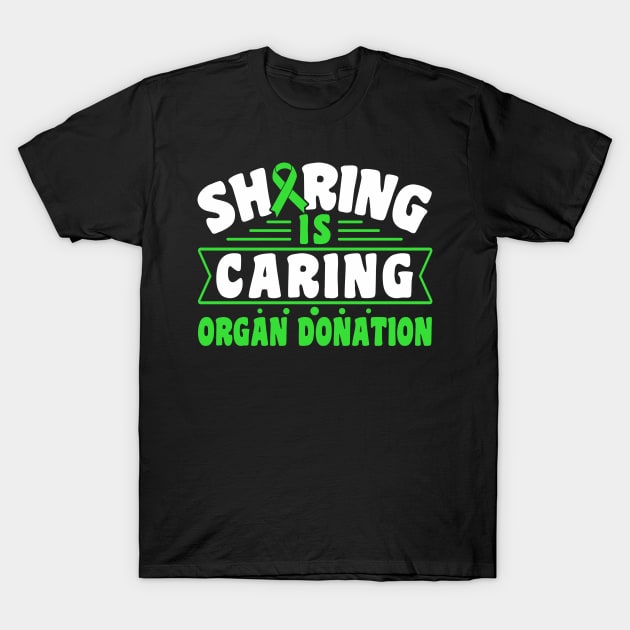 Organ Donor Green Ribbon, Sharing Is Caring T-Shirt by Caskara